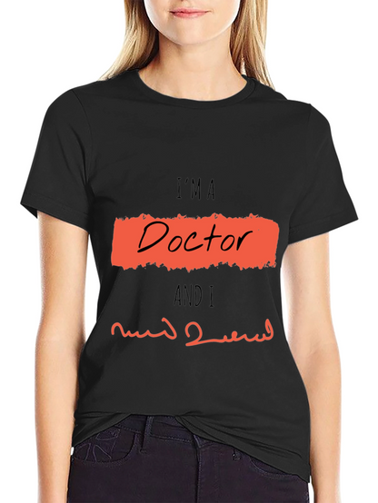Im A Doctor Graphic T-Shirt