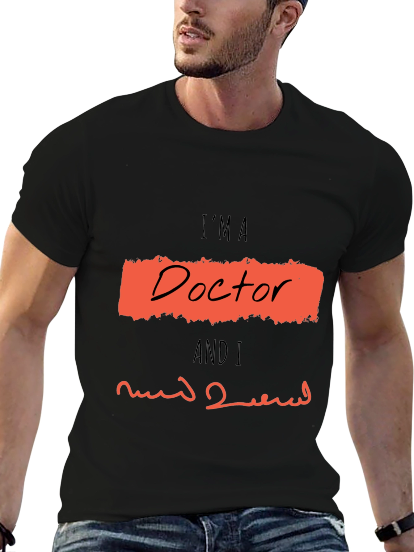 Im A Doctor Graphic T-Shirt