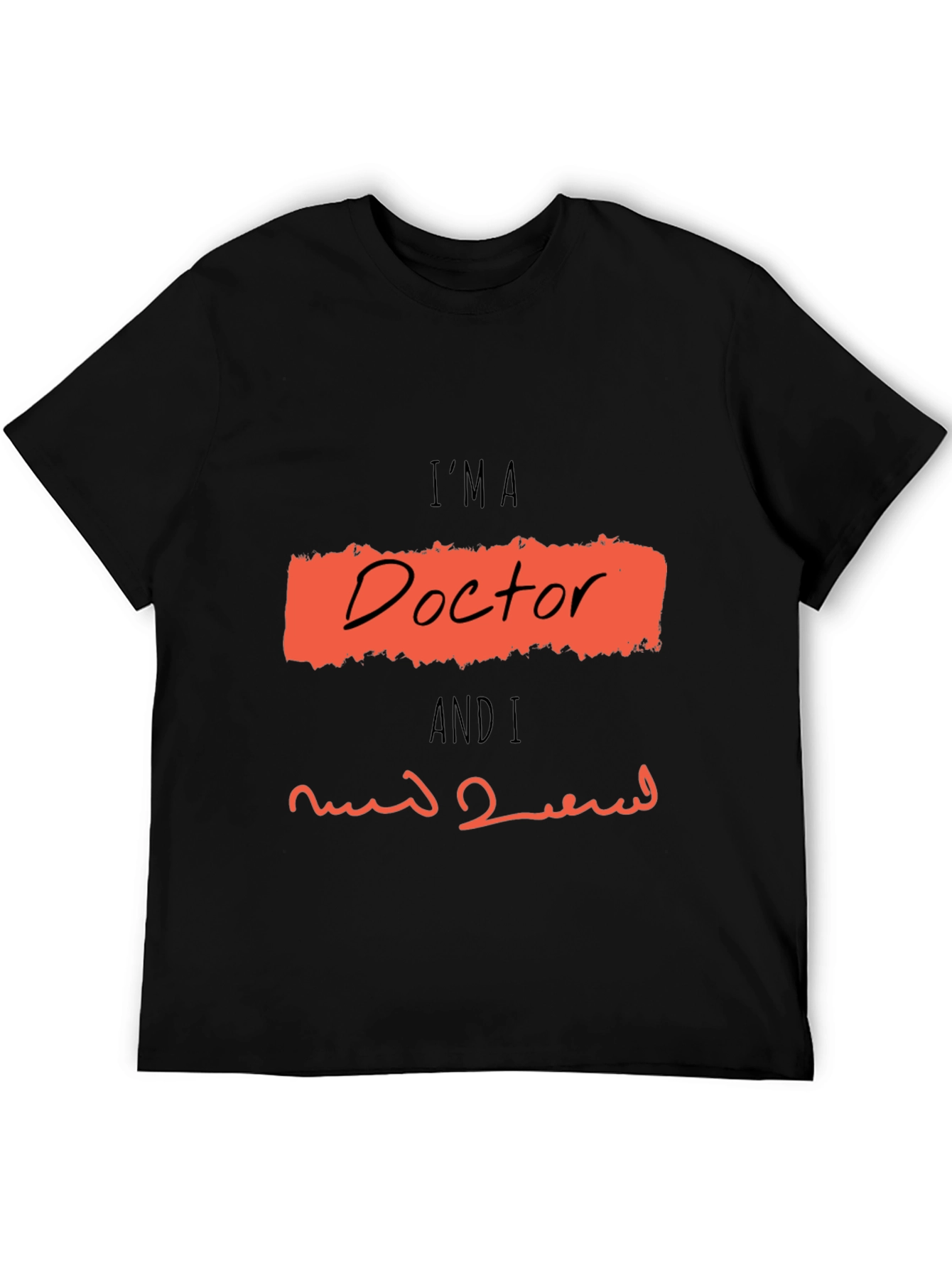 Im A Doctor Graphic T-Shirt