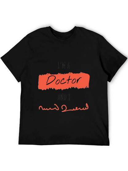 Im A Doctor Graphic T-Shirt
