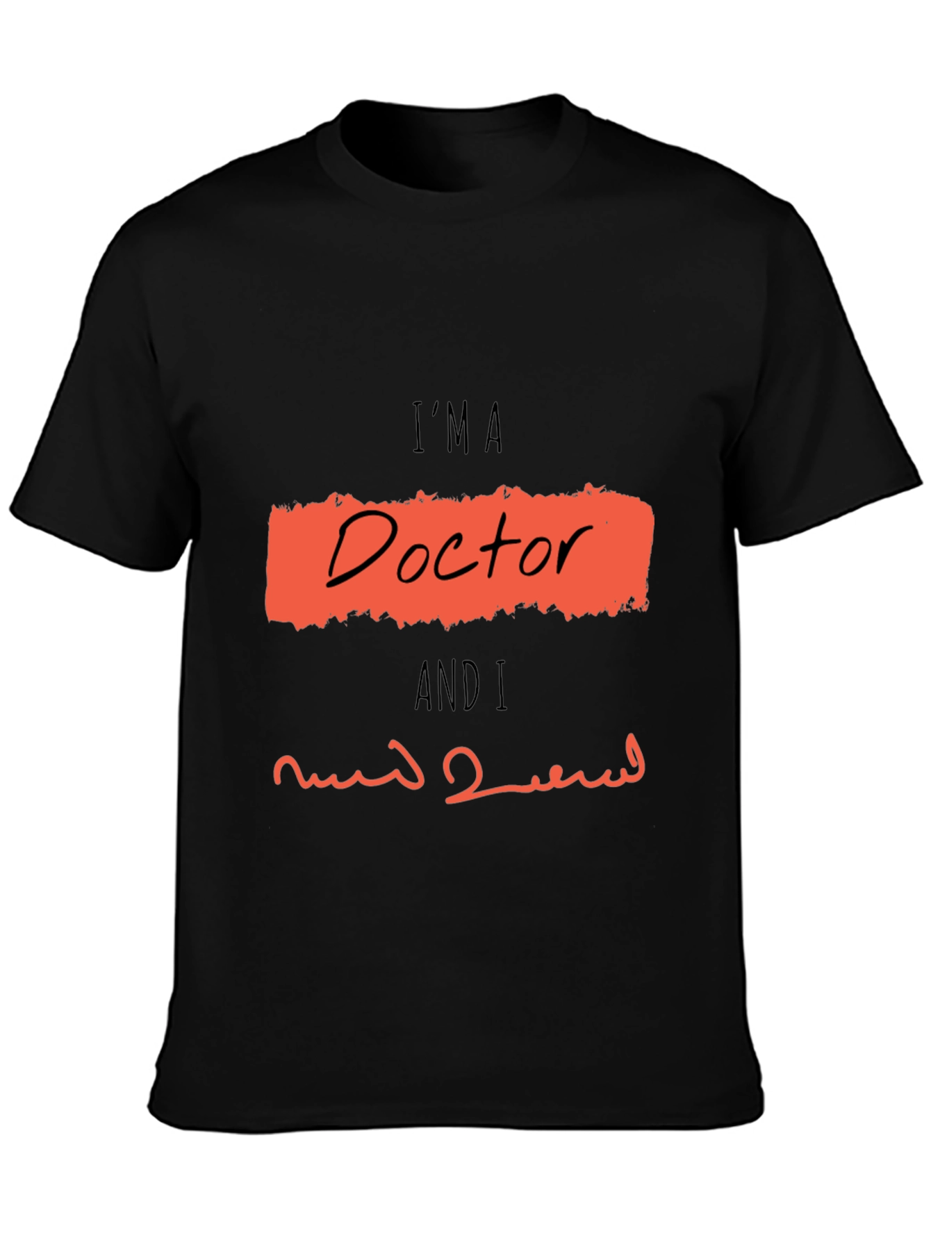 Im A Doctor Graphic T-Shirt