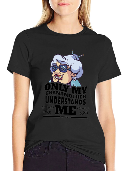 Only My Grandmother Understands Me T-Shirt