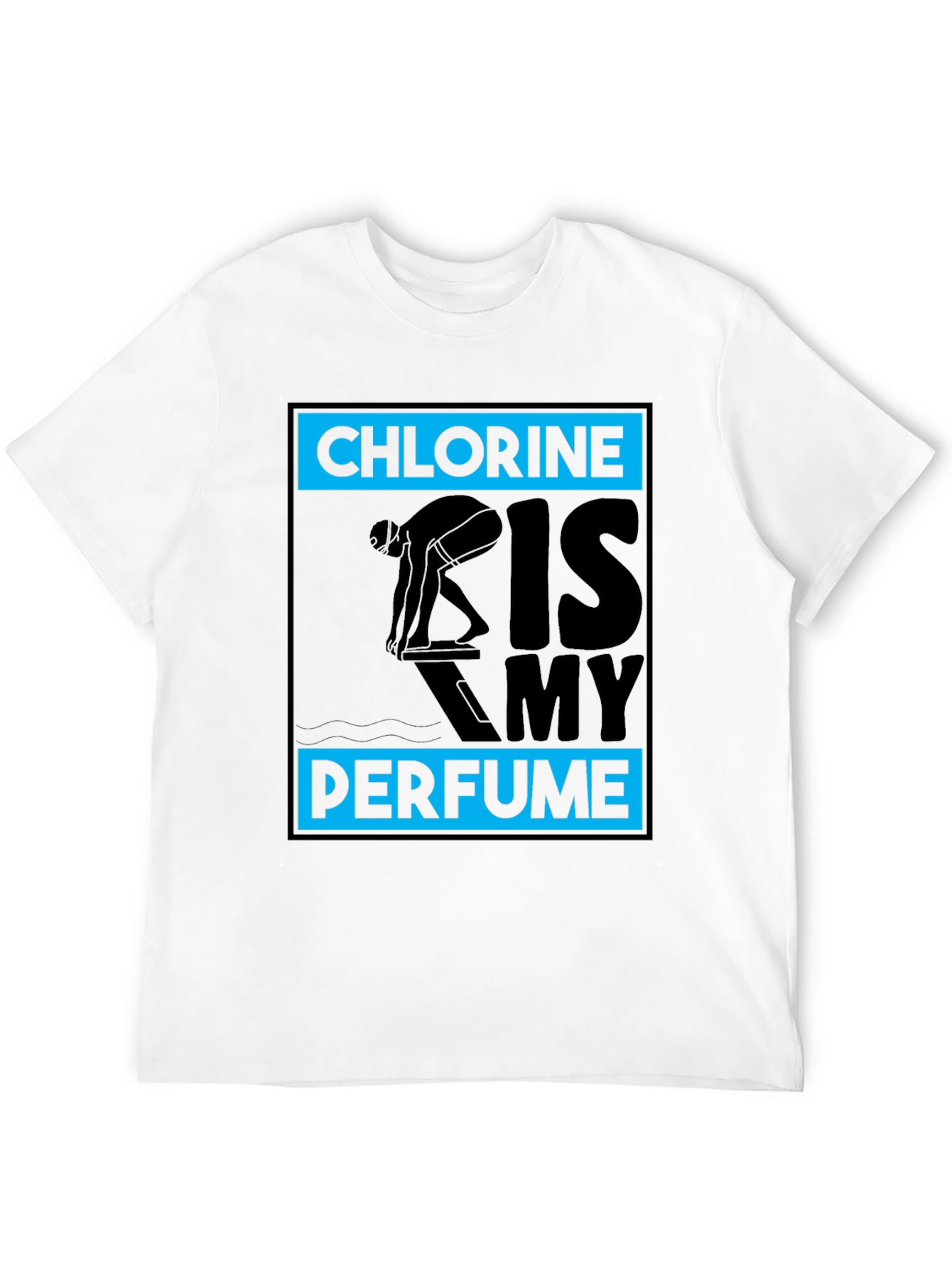 Chlorine Is My Perfume Swimmer T-Shirt