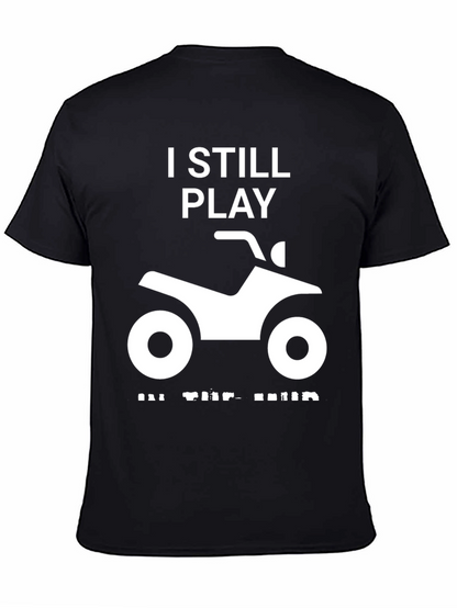 I Still Play in the Mud ATV T-Shirt