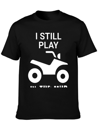 I Still Play in the Mud ATV T-Shirt