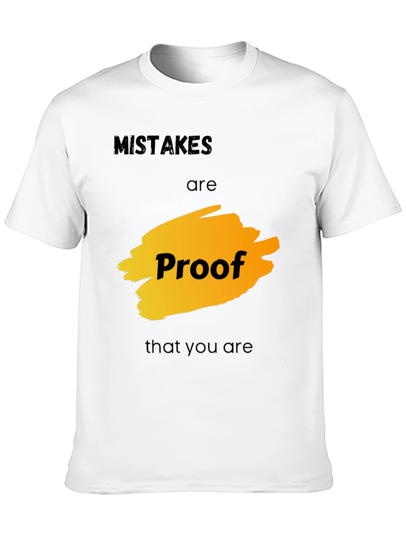 Mistakes are Proof T-Shirt - Motivational Graphic Tee