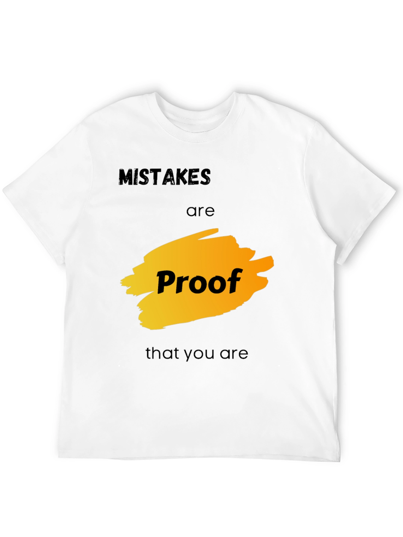 Mistakes are Proof T-Shirt - Motivational Graphic Tee