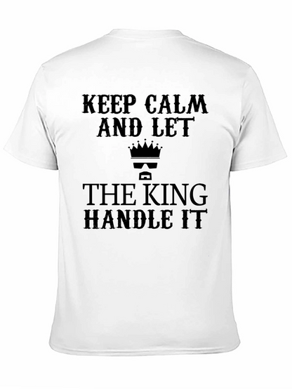 Keep Calm and Let the King Handle It T-Shirt