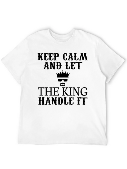 Keep Calm and Let the King Handle It T-Shirt
