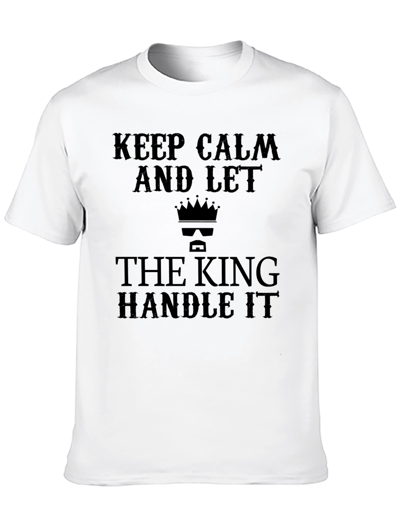 Keep Calm and Let the King Handle It T-Shirt