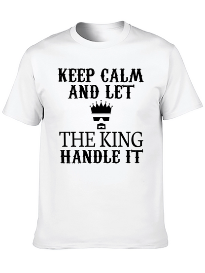 Keep Calm and Let the King Handle It T-Shirt