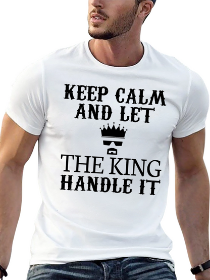 Keep Calm and Let the King Handle It T-Shirt