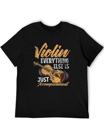Violin Everything Else is Just Accompaniment T-Shirt