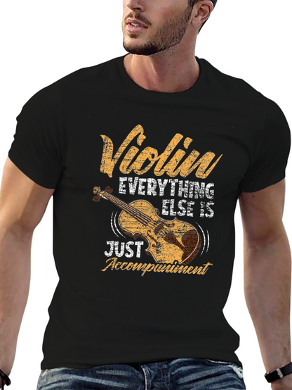 Violin Everything Else is Just Accompaniment T-Shirt