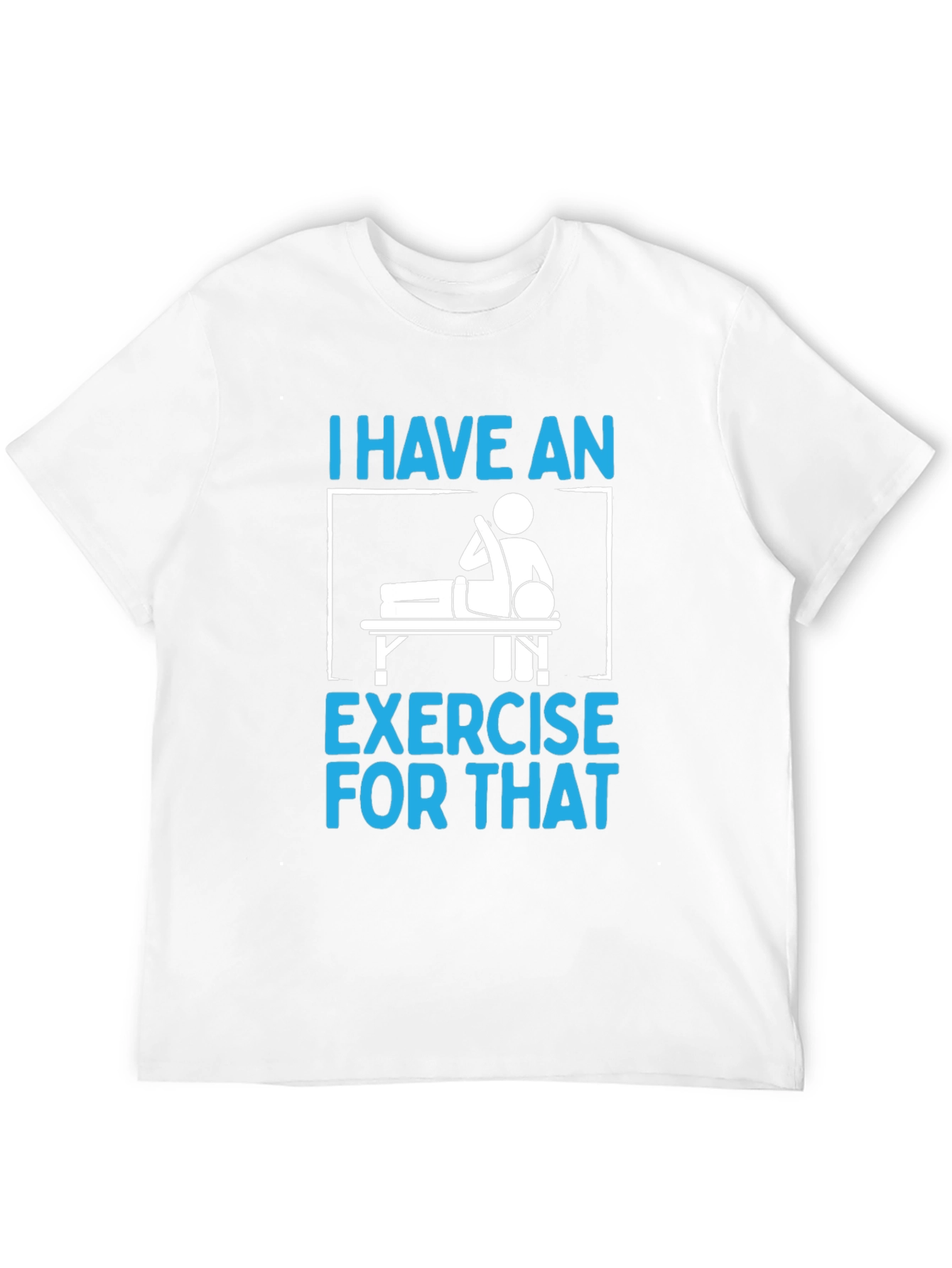 I Have an Exercise for That Funny T-Shirt