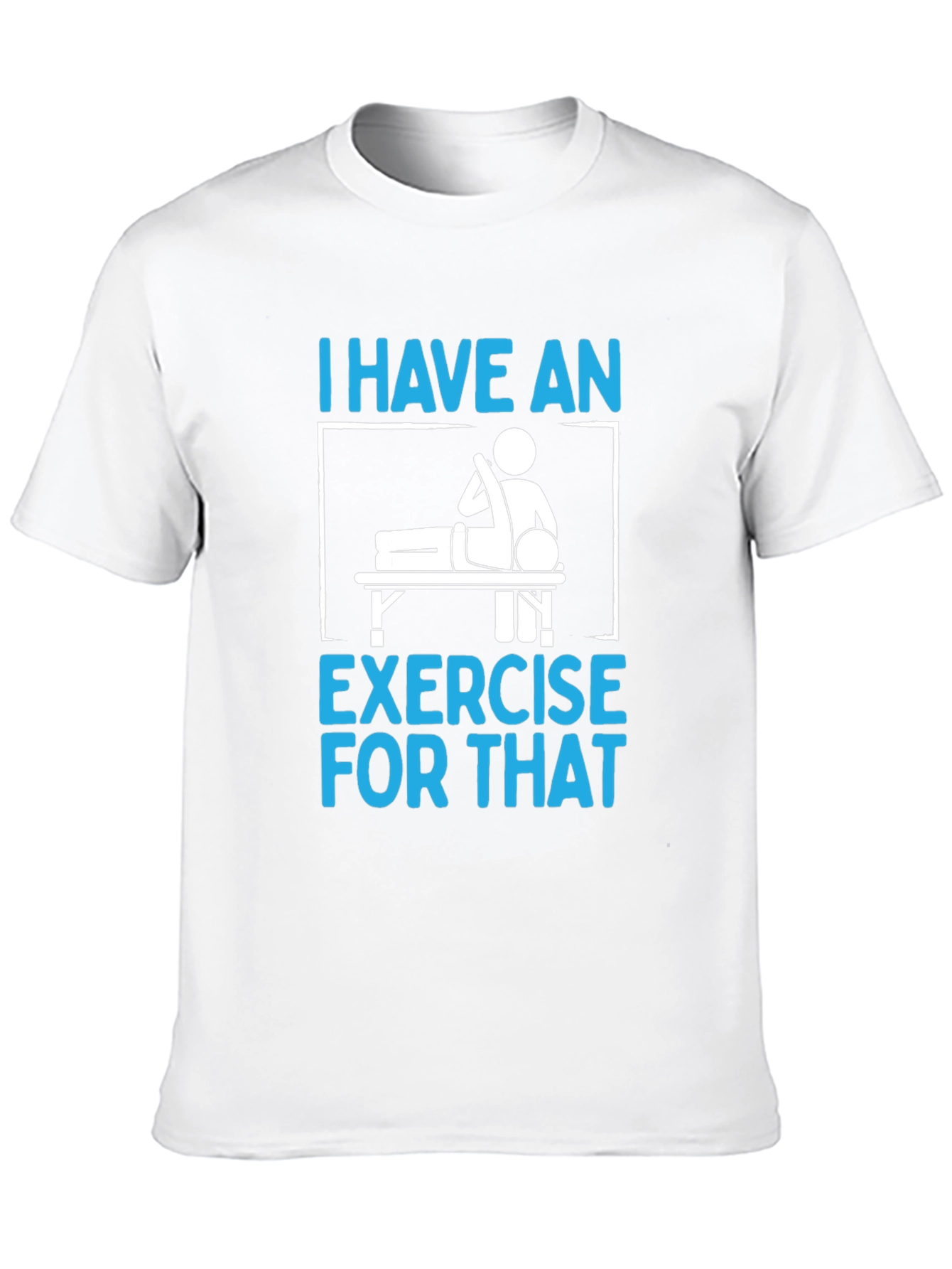 I Have an Exercise for That Funny T-Shirt