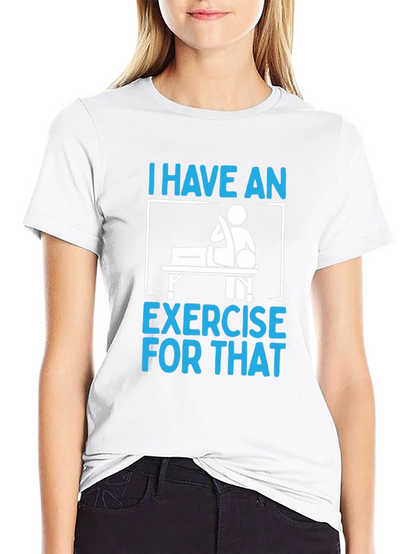 I Have an Exercise for That Funny T-Shirt
