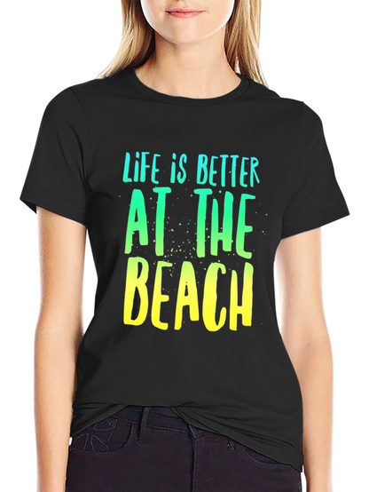 Life is Better at the Beach T-Shirt