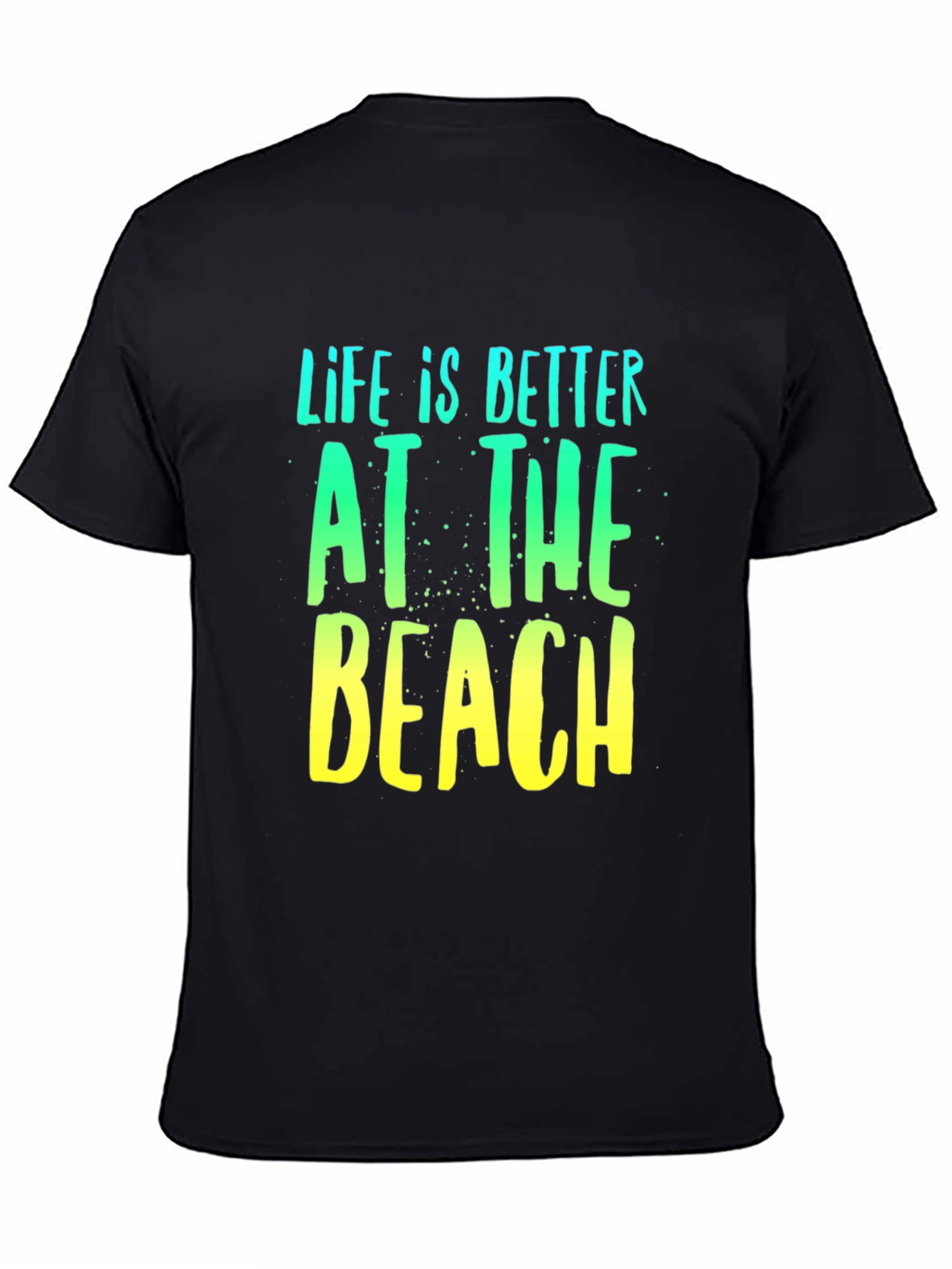 Life is Better at the Beach T-Shirt