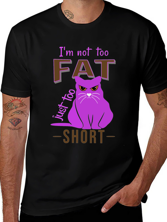 Funny Cat T-Shirt - Im Not Too Fat Just Too Short