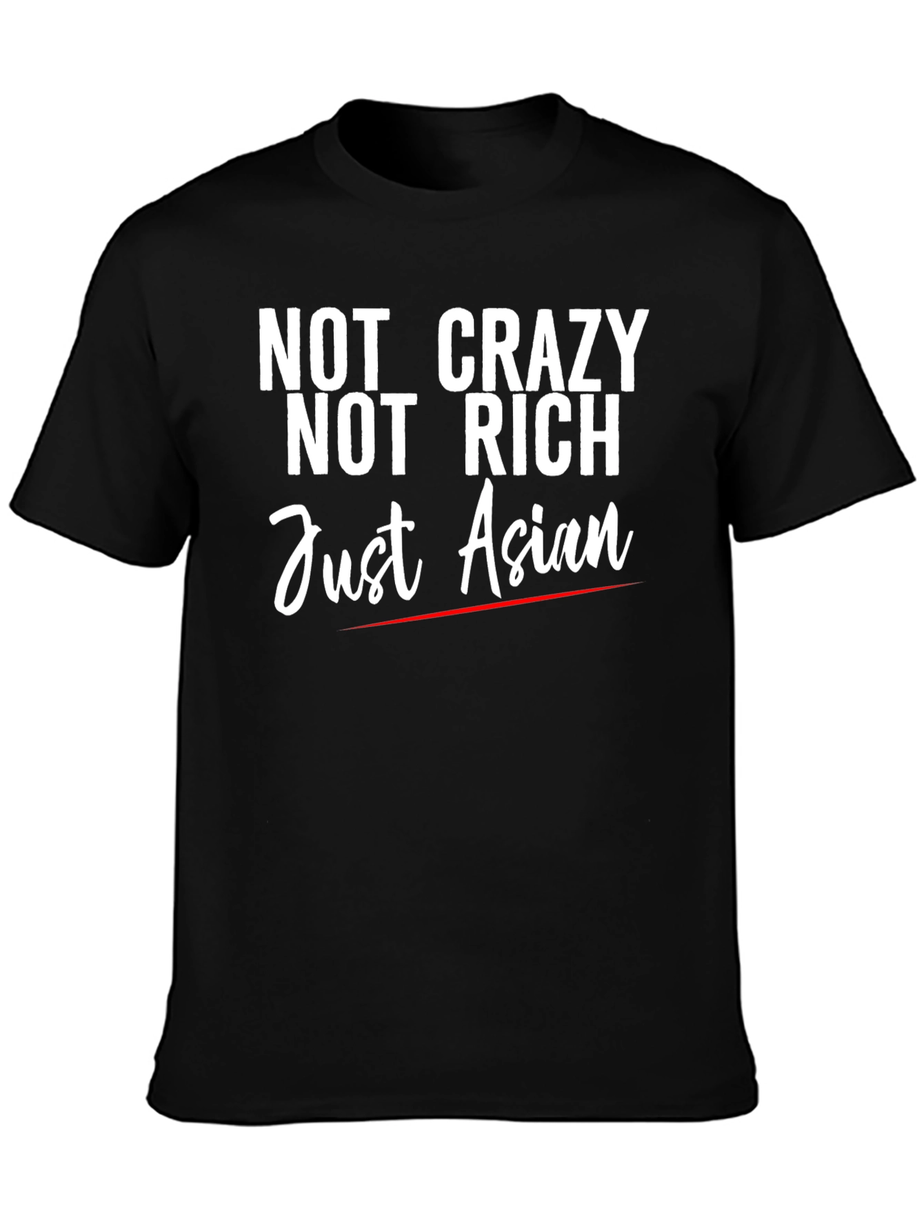 Not Crazy Not Rich Just Asian Graphic Tee