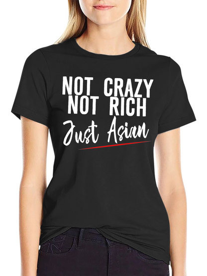 Not Crazy Not Rich Just Asian Graphic Tee
