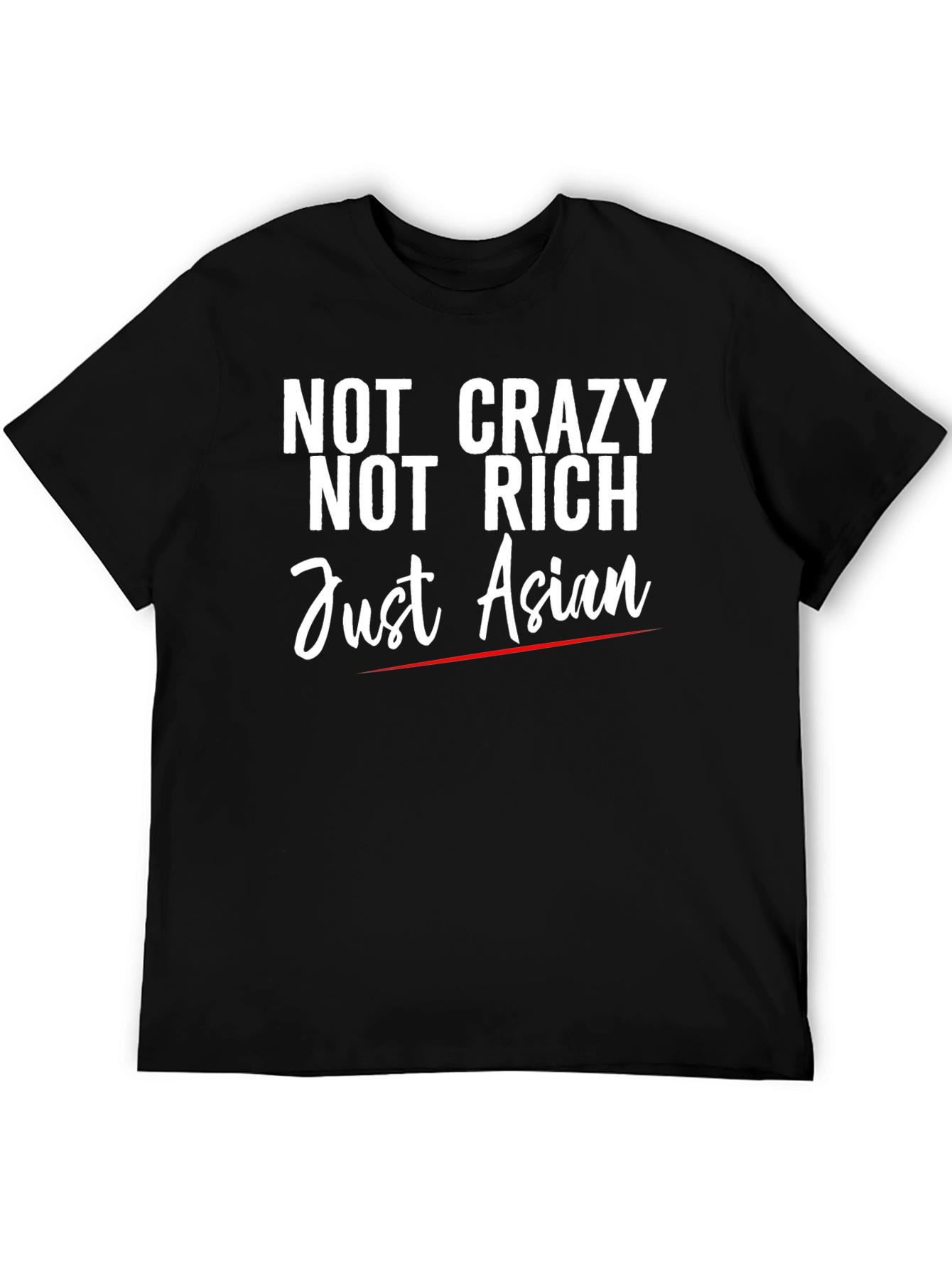 Not Crazy Not Rich Just Asian Graphic Tee