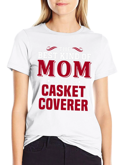 Best Kind of Mom T-Shirt: Casket Coverer