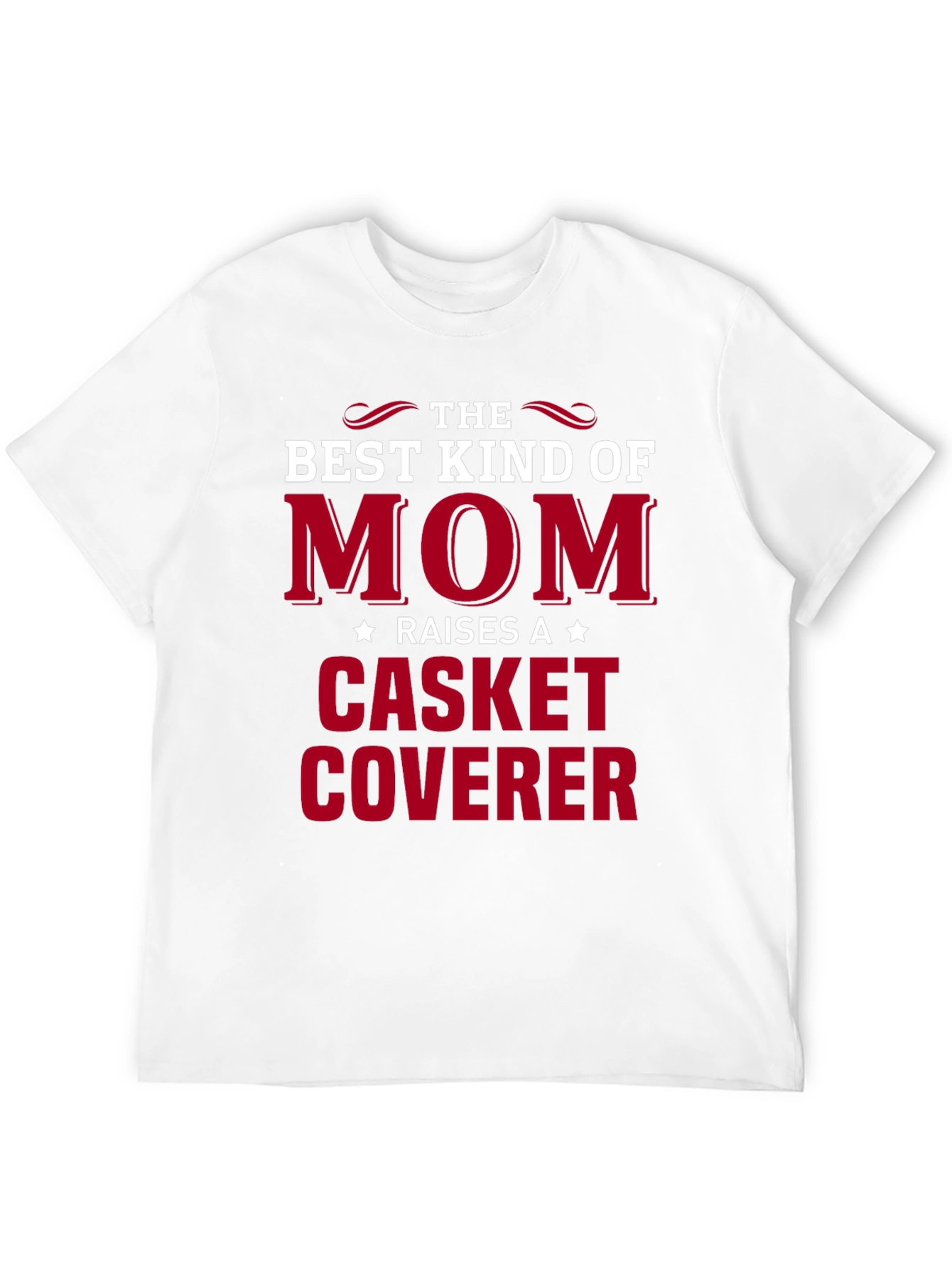 Best Kind of Mom T-Shirt: Casket Coverer