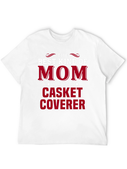 Best Kind of Mom T-Shirt: Casket Coverer