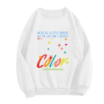 Crewneck Sweatshirt "Broken Crayons Still Color" Mental Health Graphic - Oversized Casual Long-Sleeve Pullover, Inspirational Statement Top