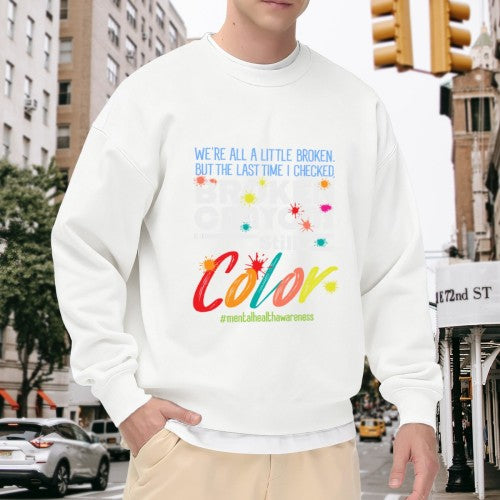 Crewneck Sweatshirt "Broken Crayons Still Color" Mental Health Graphic - Oversized Casual Long-Sleeve Pullover, Inspirational Statement Top