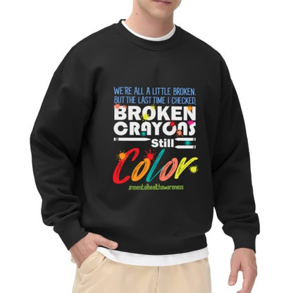 Crewneck Sweatshirt "Broken Crayons Still Color" Mental Health Graphic - Oversized Casual Long-Sleeve Pullover, Inspirational Statement Top