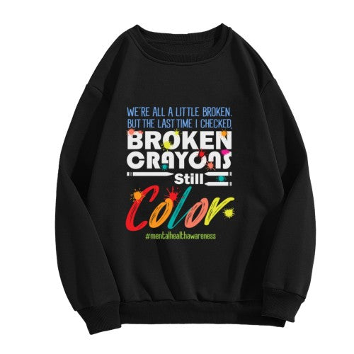 Crewneck Sweatshirt "Broken Crayons Still Color" Mental Health Graphic - Oversized Casual Long-Sleeve Pullover, Inspirational Statement Top