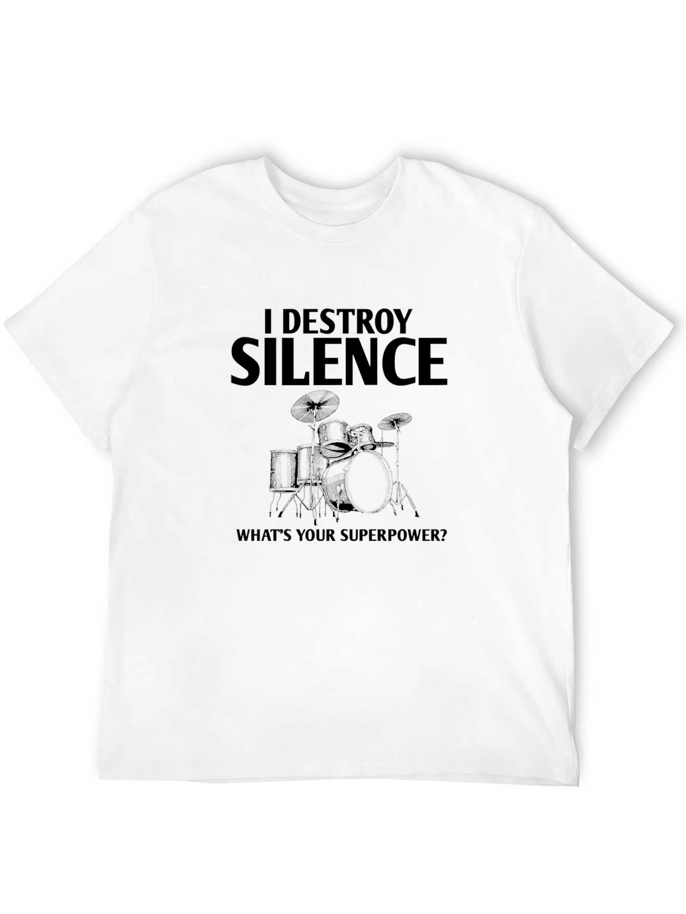 I Destroy Silence Drummer T-Shirt