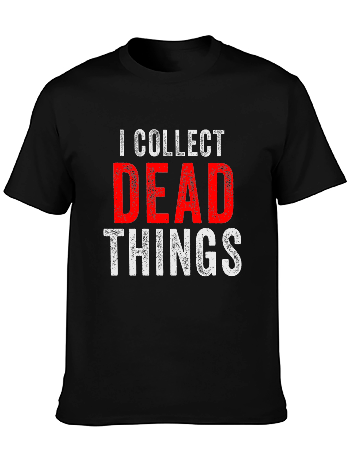 I Collect Dead Things T-Shirt - Novelty Graphic Tee