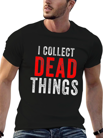 I Collect Dead Things T-Shirt - Novelty Graphic Tee
