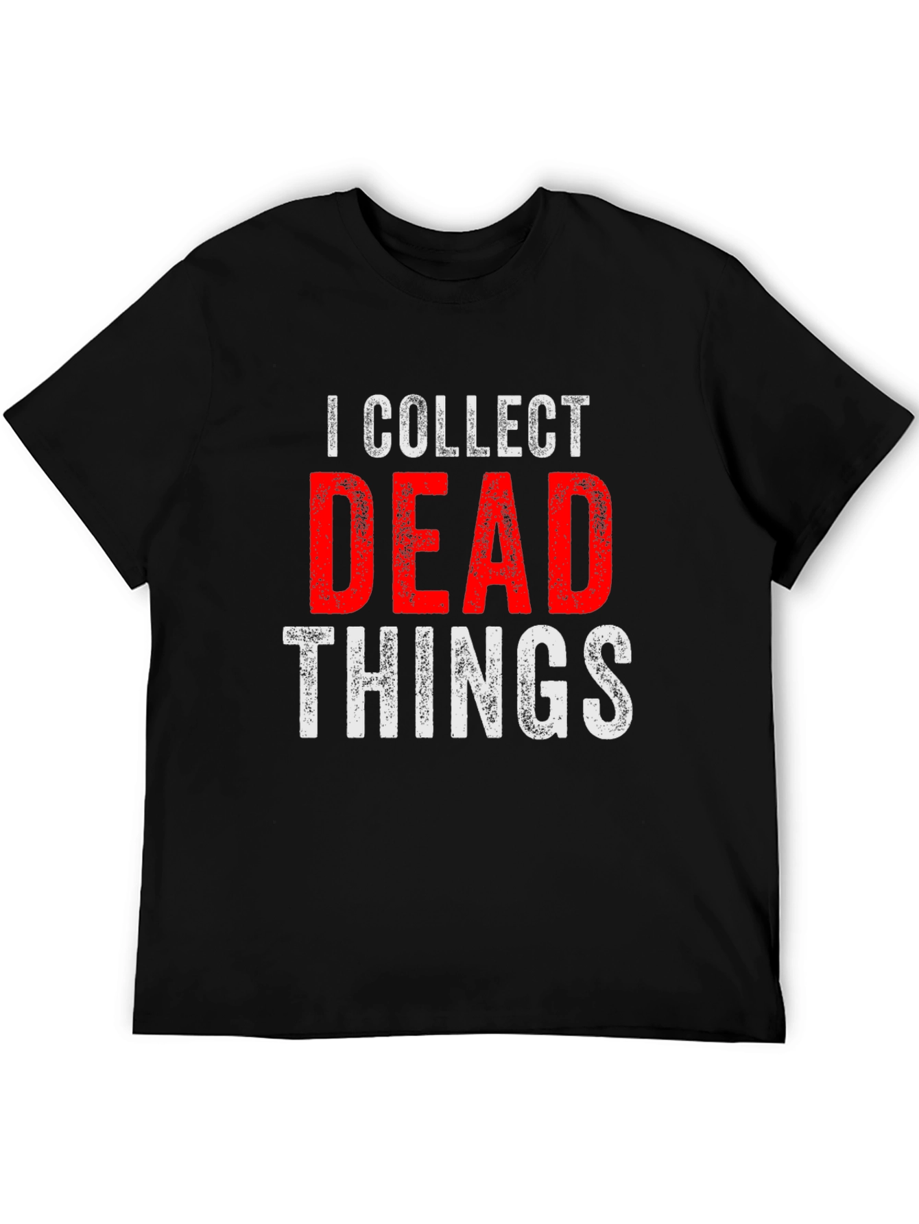 I Collect Dead Things T-Shirt - Novelty Graphic Tee
