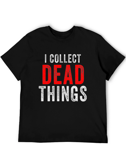 I Collect Dead Things T-Shirt - Novelty Graphic Tee