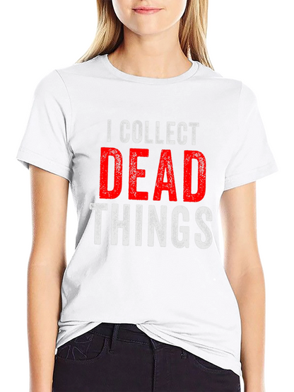 I Collect Dead Things T-Shirt - Novelty Graphic Tee