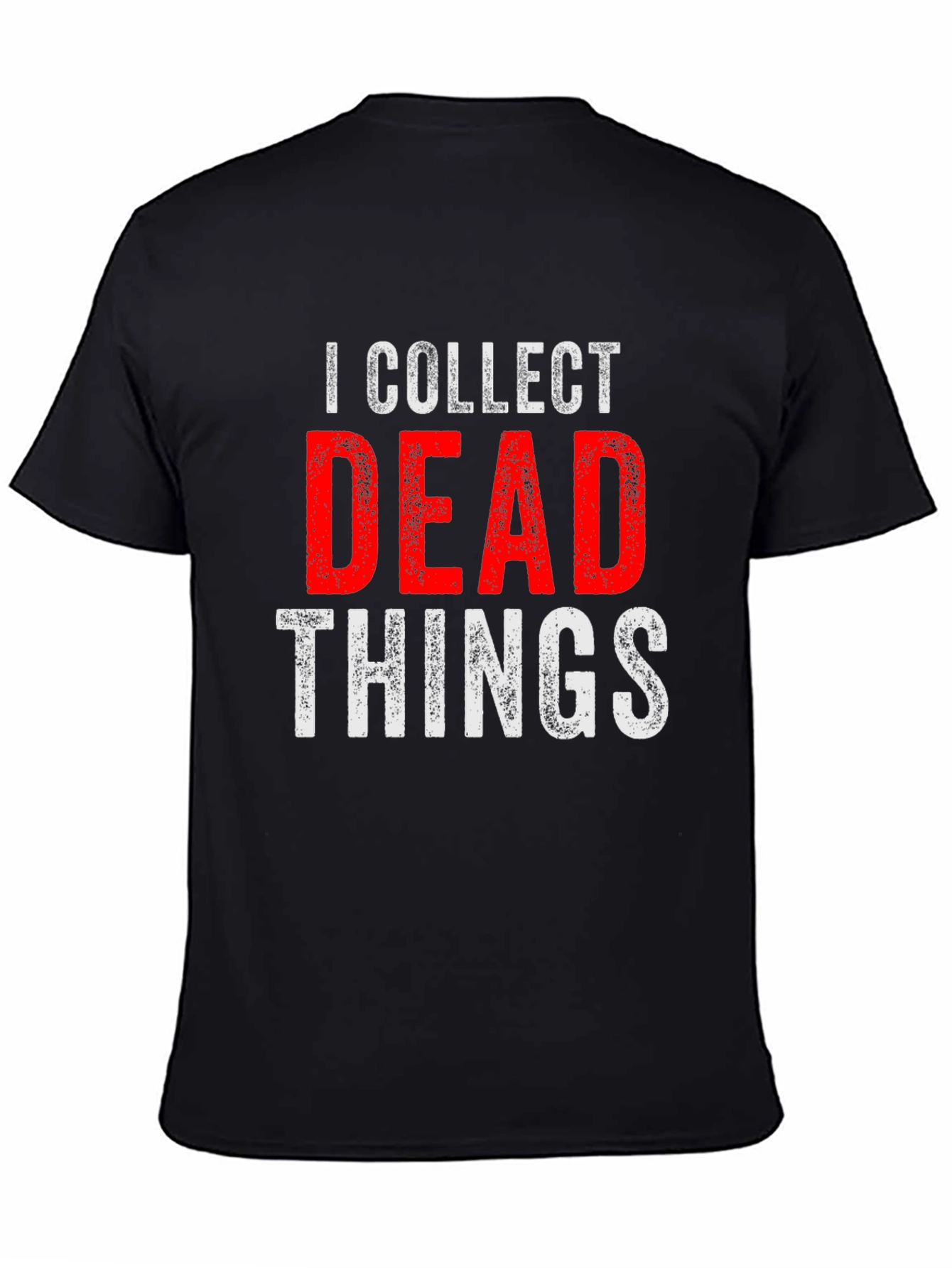 I Collect Dead Things T-Shirt - Novelty Graphic Tee