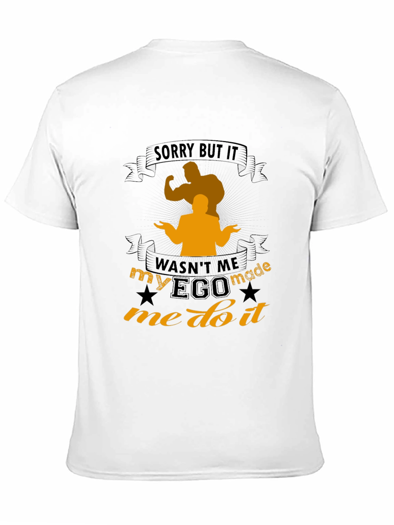 Funny Ego Made Me Do It T-Shirt