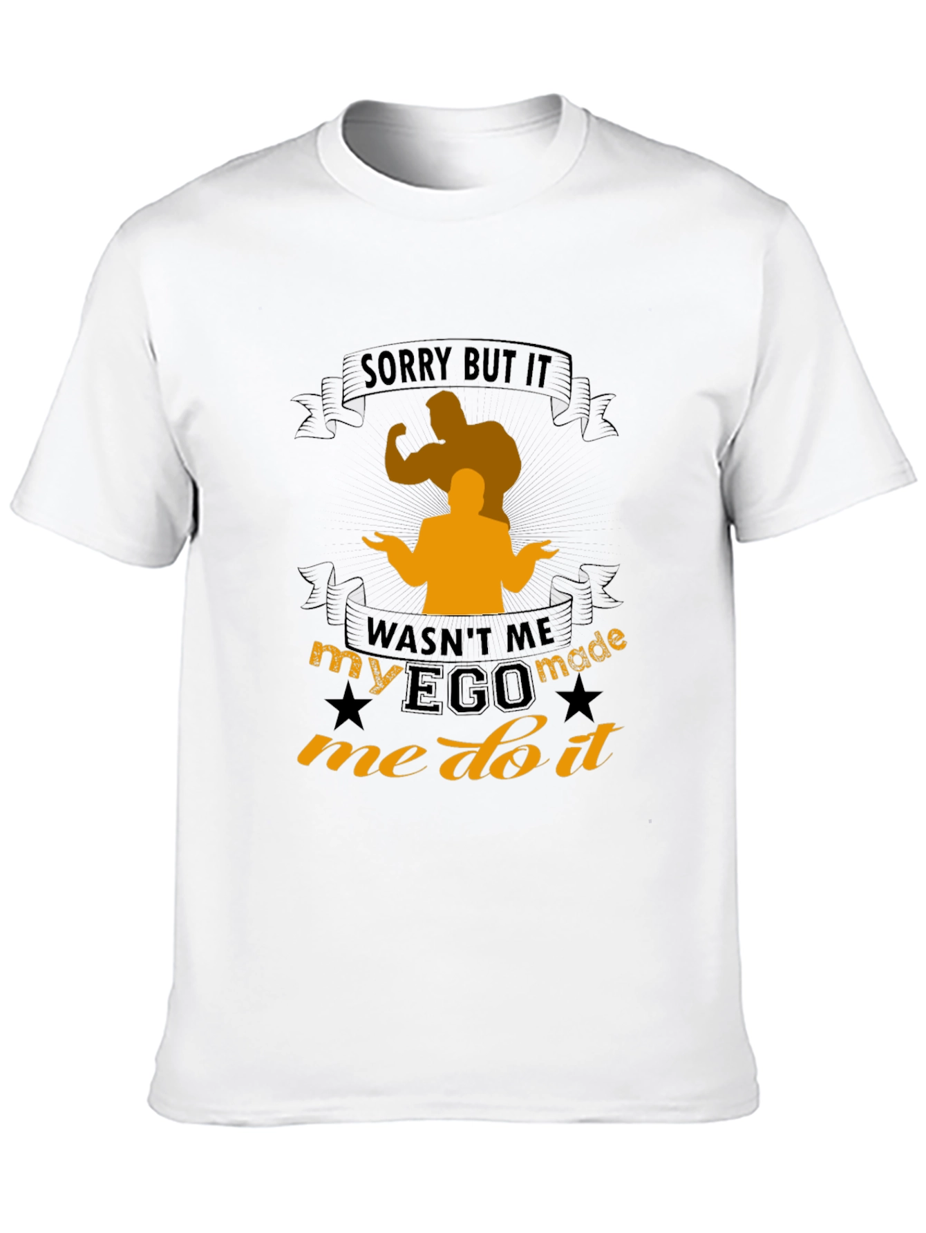 Funny Ego Made Me Do It T-Shirt