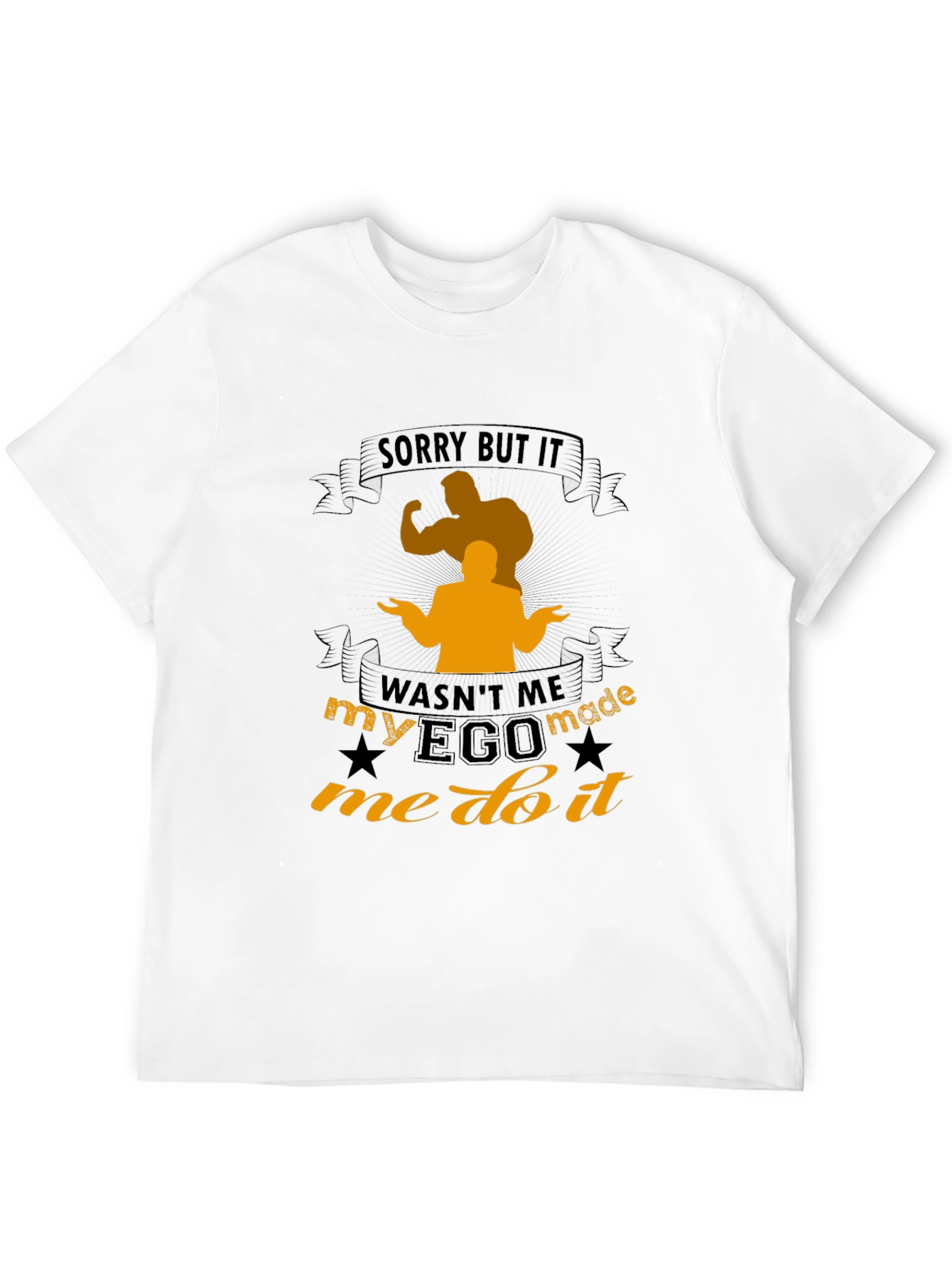 Funny Ego Made Me Do It T-Shirt