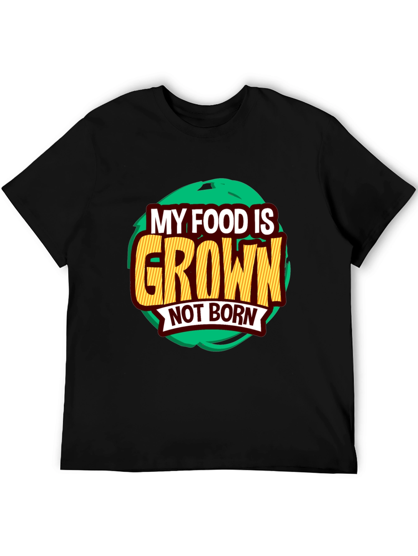 MY FOOD IS GROWN NOT BORN Vegan Graphic T-Shirt - Plant-Based Vegetarian Casual Tee