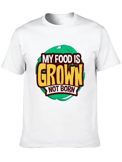 MY FOOD IS GROWN NOT BORN Vegan Graphic T-Shirt - Plant-Based Vegetarian Casual Tee