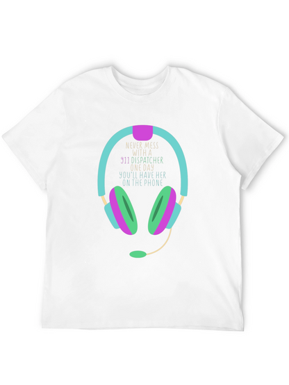 911 Dispatcher T-Shirt Never Mess