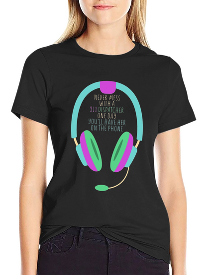 911 Dispatcher T-Shirt Never Mess
