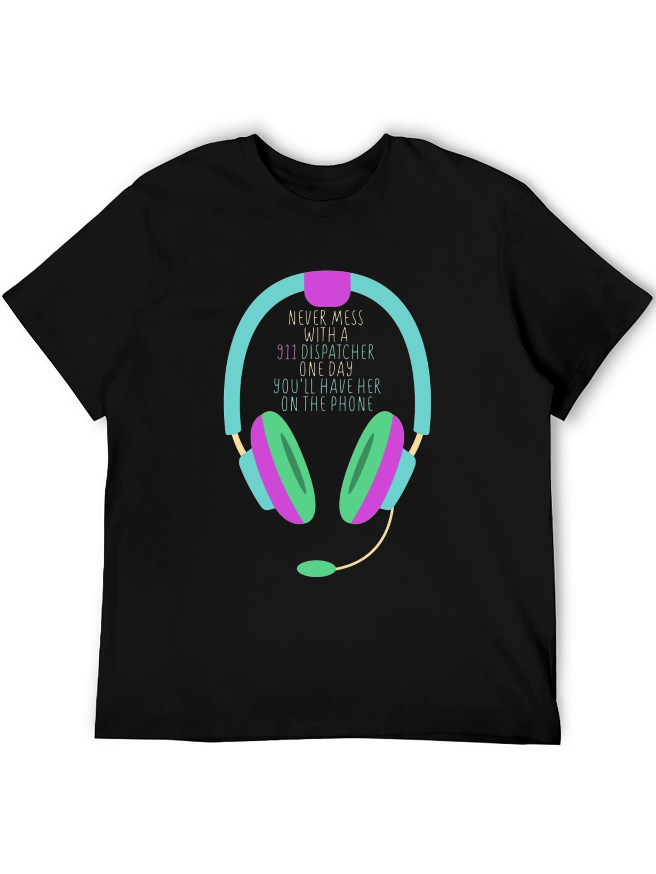 911 Dispatcher T-Shirt Never Mess