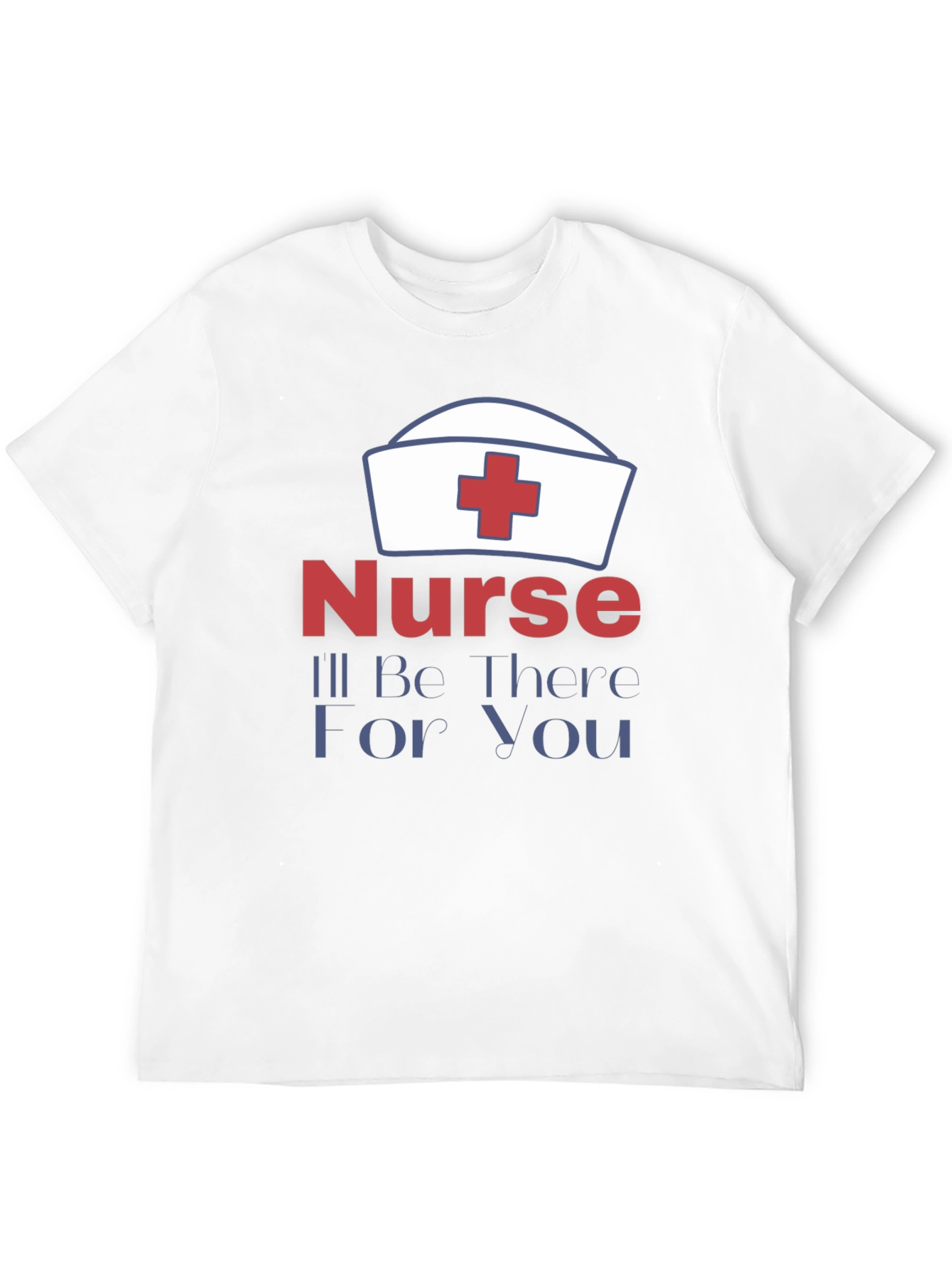 Nurse Ill Be There For You T-Shirt
